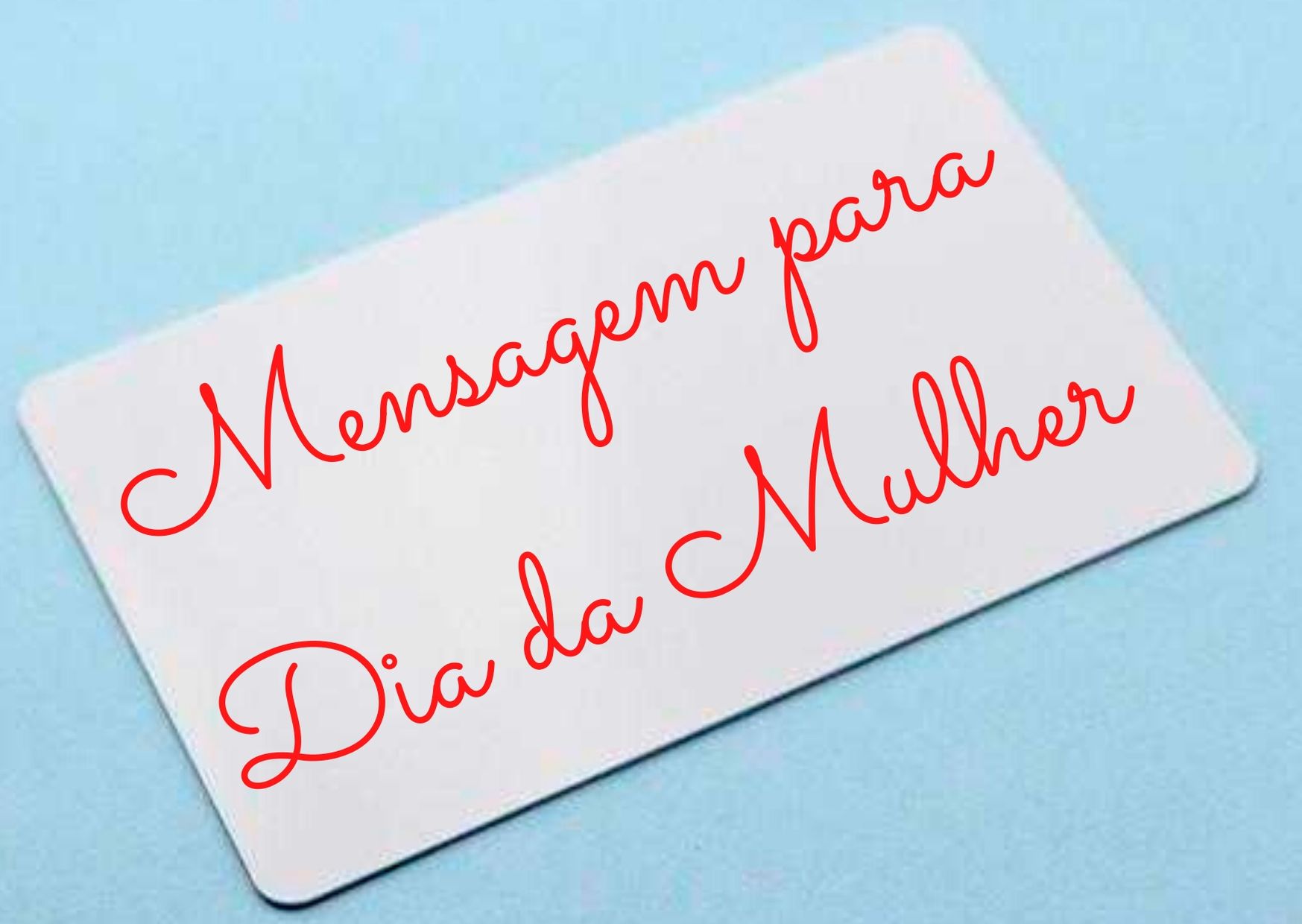 Mensagem para Dia da Mulher